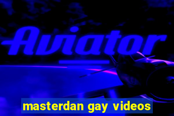 masterdan gay videos